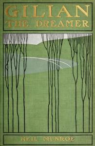Neil Munro. Gilian the Dreamer, His Fancy, His Love and Adventure. New York: Dodd, Mead & Company, 1899. Cover by Thomas Watson Ball